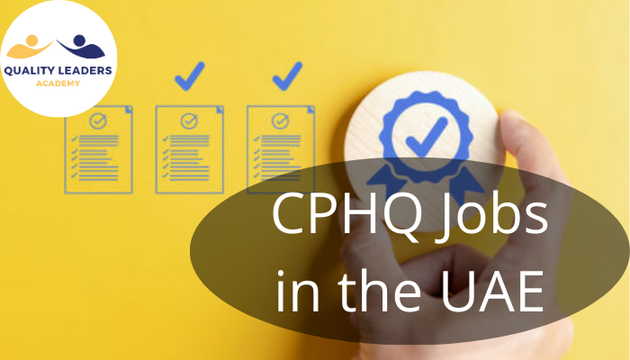  CPHQ Jobs in the UAE | A Thriving Career in Healthcare Quality