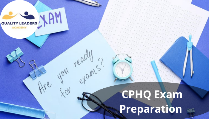 CPHQ Exam Preparation | A Comprehensive Guide