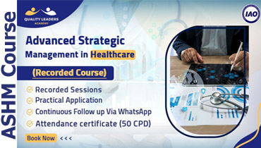 ASMH 1002 (RECORDED): Advanced Strategic Management in Healthcare Course [for ARAB LEARNERS]