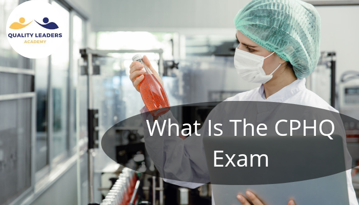 What is the CPHQ Exam?  Full Explanation Comprehensive Guide 