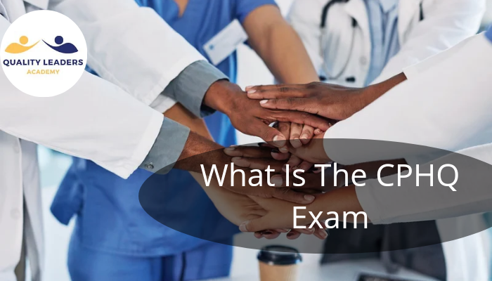 What is the CPHQ exam